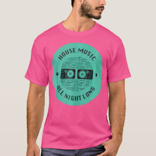 T-shirt House Music Toute La Nuit Edm Dj Music Cadeau