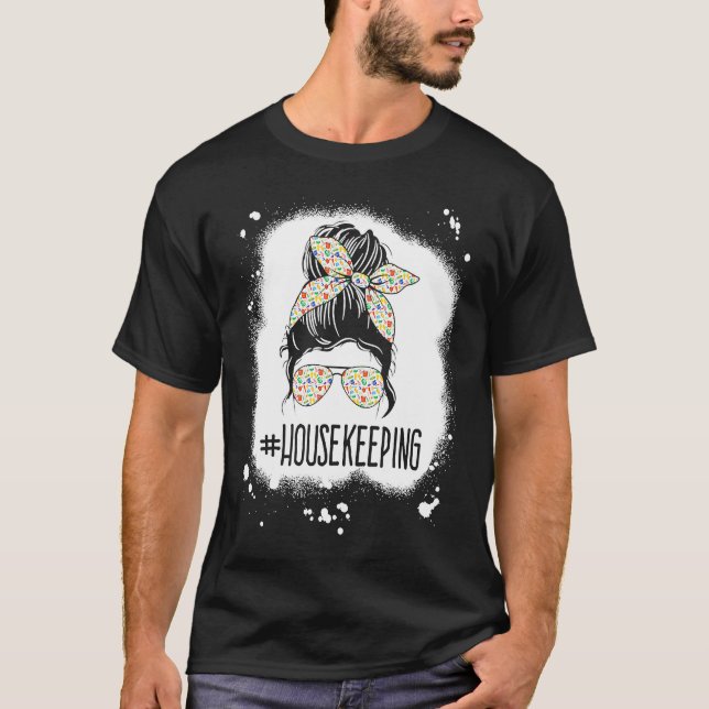 T-shirt Housekeeping Life Messy Bun Housekeeper Clean Hous (Devant)
