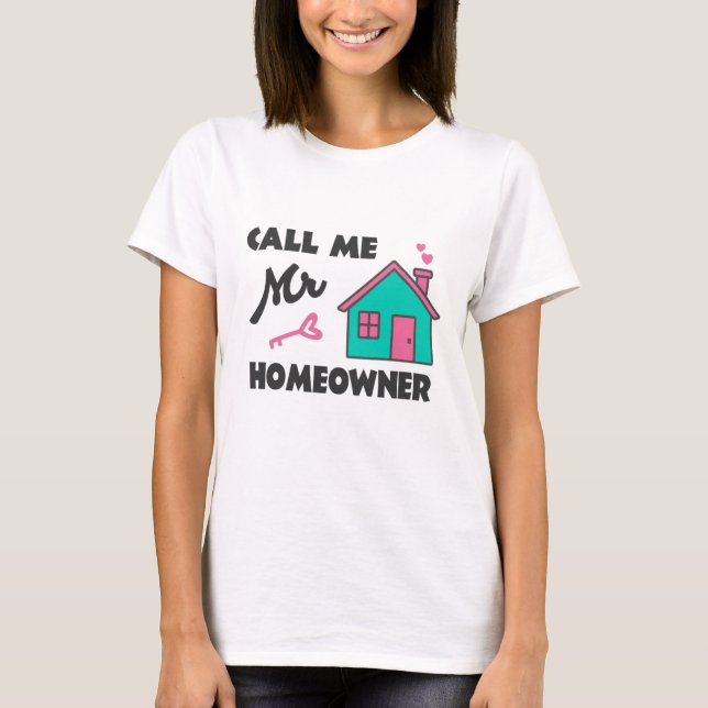 T-shirt Housewarming party Call me Mr Homeowner (Devant)