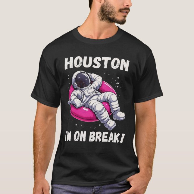 T-shirt Houston, I'm on Break - L'astronaute relaxant (Devant)