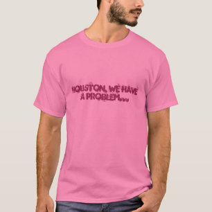 T-SHIRT HOUSTON, NOUS AVONS UN PROBLÈME…