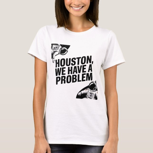 T-shirt Houston, nous avons un problème - Astronaut Design (Devant)