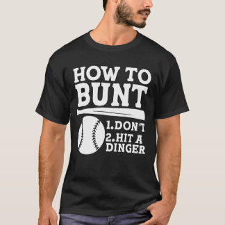 T-shirt How to Bunt: Don't . Hit a Dinger - Funny Baseball