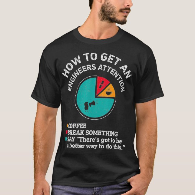 T-shirt How To Get An Engineers Attention Funny Engineer (Devant)