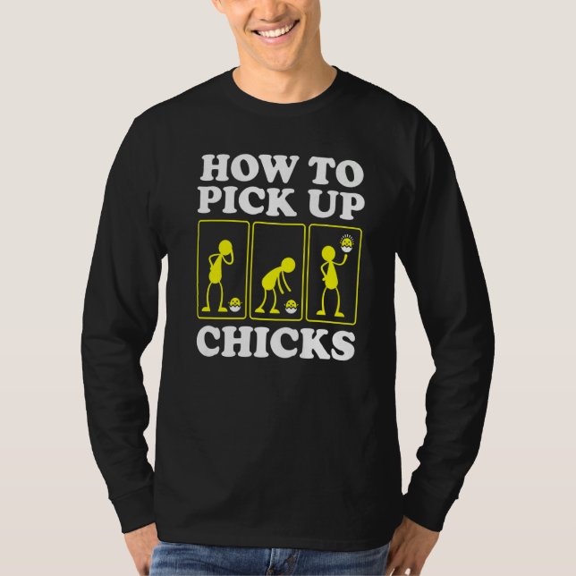 T-shirt How to Pick up Chicks  Sarcastic Sarcasm Joke Man  (Devant)