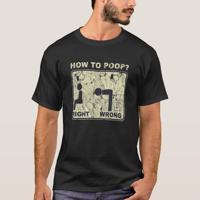 T-shirt How To Poop Wrong Right Human  Saying (Devant)