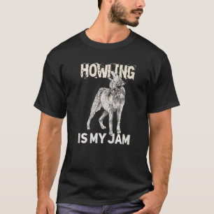 T-shirt Howling Est Ma Citation De Jam Pour Un Expert Wolf