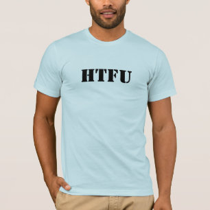 T-shirt HTFU - Durcissez le F