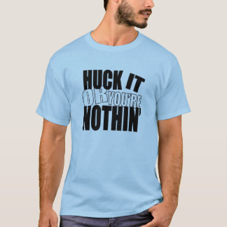 T-shirt HuckItOrYou'reNothin