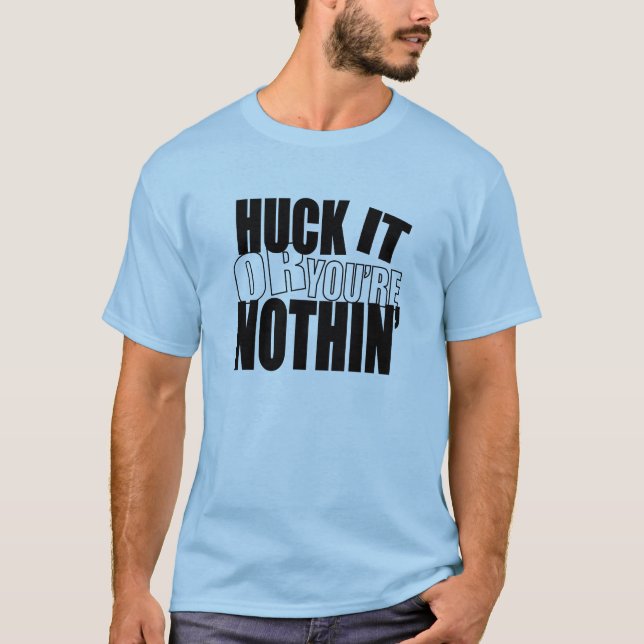 T-shirt HuckItOrYou'reNothin (Devant)