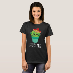 T-shirt Hug Me Funny Cactus dans un Sombrero