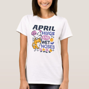 T-shirt Hugs d'avril et nez mouillé - Cute chien et chat a