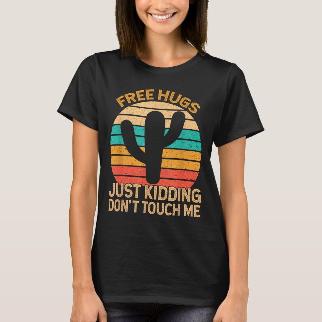T-shirt Hugs Just Kidding Don't Touch Me Cactus Humor Hugg (Devant)