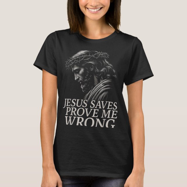 T-shirt Hugvyn Jesus Saves, Prove Me Wrong Christian Faith (Devant)