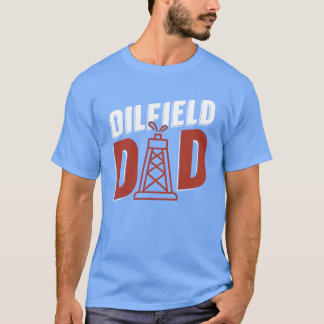 T-shirt Huile d'huile d'huile d'huile Père Oilfield Papa g