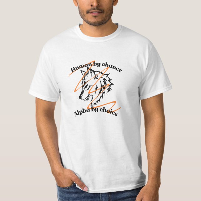 T-shirt Humain par hasard Alpha par choix - Funny Wolf Alp (Devant)
