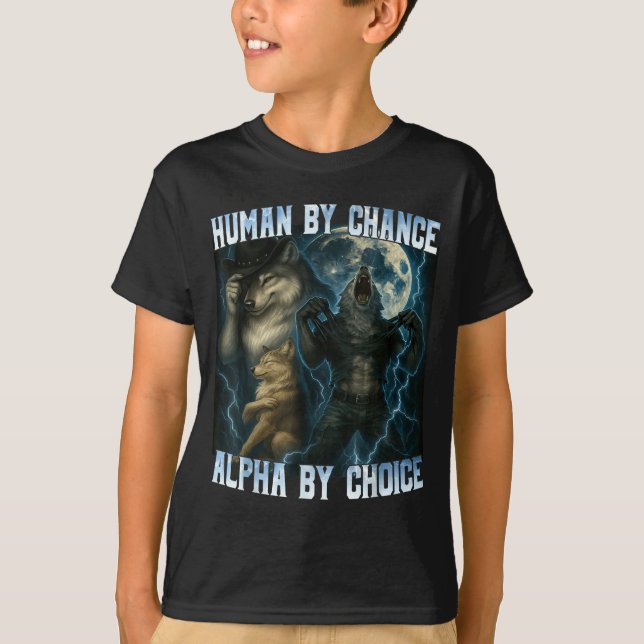 T-shirt Human By Chance Alpha By Choice Funny Alpha Wolves (Devant)
