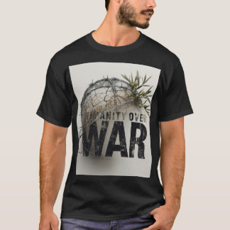 T-shirt Humanity Over War – Anti World War Protest Art Shi