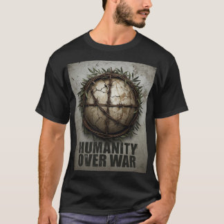 T-shirt Humanity Over War – Anti World War Protest Art Shi