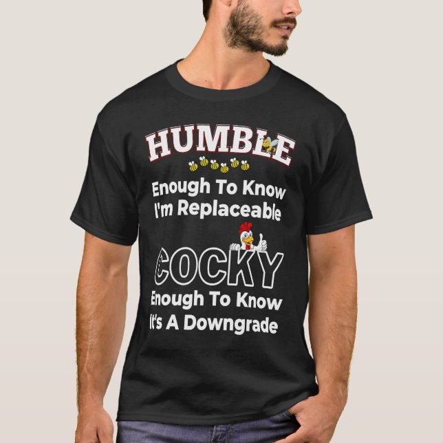 T-shirt Humble Enough Replaceable It is a Downgrade (Devant)
