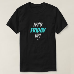 T-shirt Humeur du vendredi – Faisons la fête