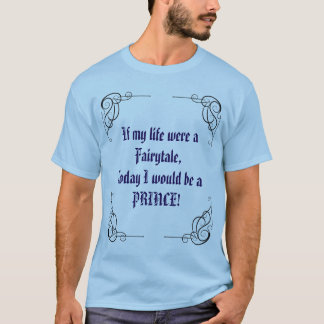 T-Shirt Humeur Prince de Conte de Fée