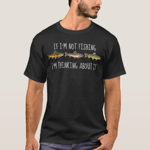 T-shirt Humoristique Si je ne pêche pas, je pense à ça