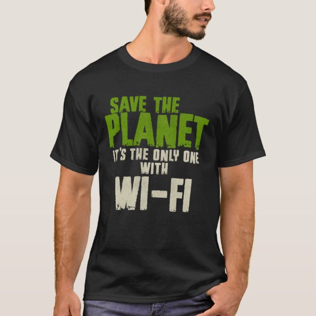 T-shirt Humorous Sarcastic Save The Planet WIFI Addict Use (Devant)