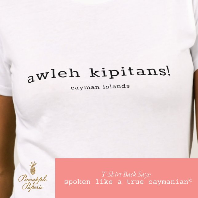 T-shirt Humour Cayman Dialect Awleh Kipitans Personnalisé (Créateur téléchargé)
