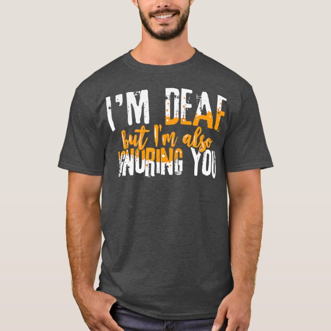 T-shirt Humour D'Aide Auditive Drôle Je Suis Sourd Mais Je (Devant)