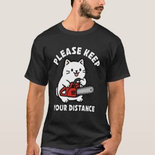 T-shirt Humour de chat drôle Tronçonneuse Garder les dista