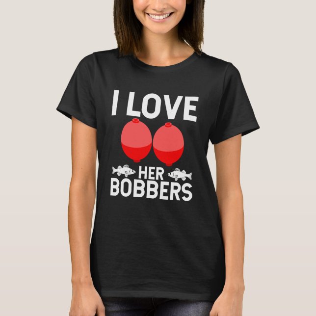 T-shirt Humour De Pêche J'Aime Ses Bobbers Gag tendance (Devant)