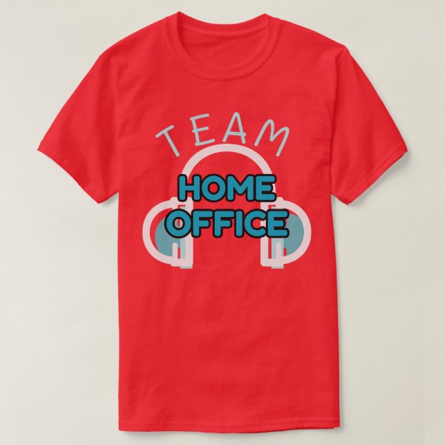 T-shirt Humour de travail de l'équipe à domicile du travai (Design devant)