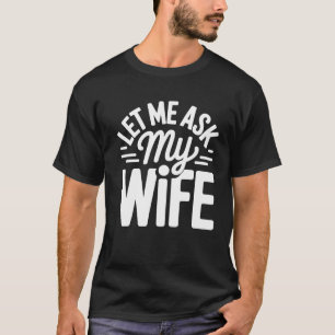 T-shirt Humour de vie maritale classique : laissez-moi dem