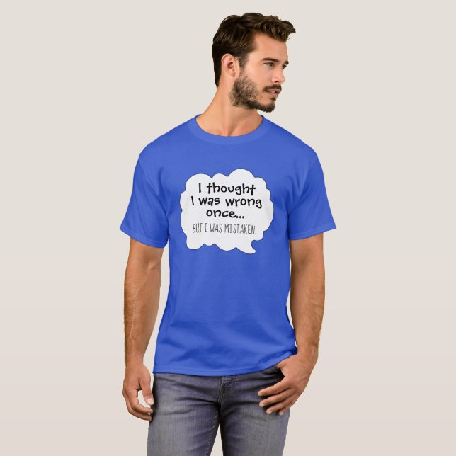 T-shirt Humour drôle je pensais que j'avais tort (Devant entier)