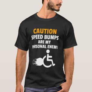 T-shirt Humour drôle pour fauteuil roulant personnes handi