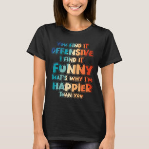T-shirt Humour drôle sarcastique offensant citation spirit