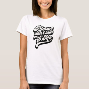 T-shirt Humour drôle S'il vous plaît ne me parlez pas