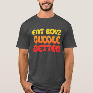 T-shirt Humour et Ventilateur Boyz Cuddle Mieux