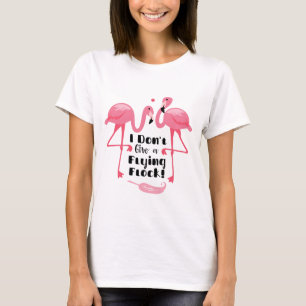 T-shirt Humour Flamant rose amusant - Je ne donne pas un v