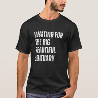 T-shirt Humour foncé Grosse belle citation nécrologique