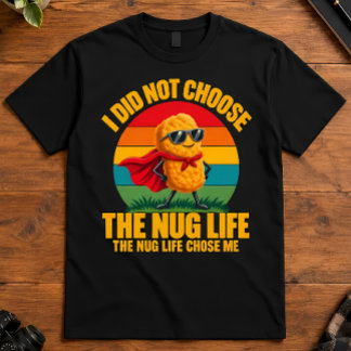 T-shirt Humour Foodie Je n'ai pas choisi la vie Nug Superh