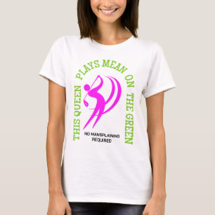 T-shirt Humour Golf Féminin REINE JOUE MÉCHANT SUR LE GREE