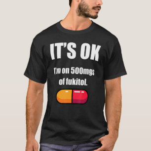T-shirt Humour pilule Sarcastique Je suis Sur 500Mgs De Fu