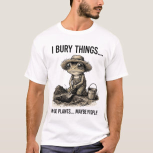 T-shirt Humour Sombre Drôle Jardinage J'Enterre Des Choses