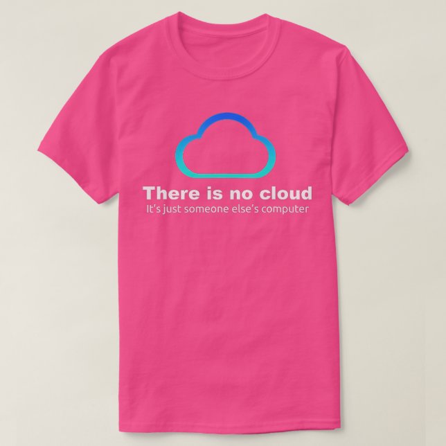 T-shirt Humour technologique Il n'y a pas de nuage (Design devant)