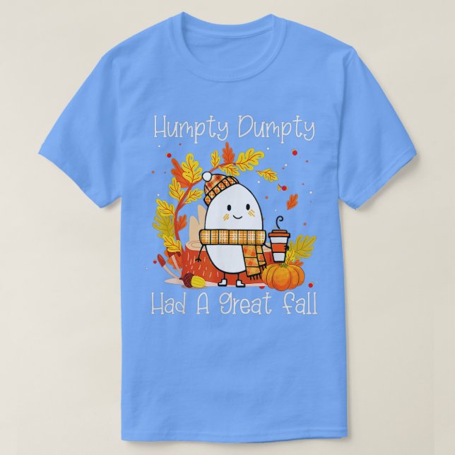 T-shirt Humpty Dumpty A Eu Une Grande Chute Heureuse Autom (Design devant)