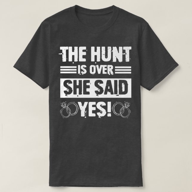 T-shirt Hunt Is Over She Said Funny Groomsmen Bachelor Par (Design devant)