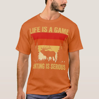 T-shirt Hunter Life Est Un Jeu Chasse Est Sérieux