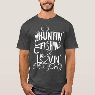T-shirt Huntin Fishin Lovin Chaque Jour Pays